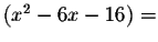 $\left( x^{2}-6x-16\right) =$