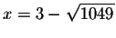 $x=3-\sqrt{1049}$