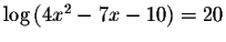 $\log \left( 4x^{2}-7x-10\right) =20$