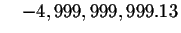 $\quad -4,999,999,999.13 $