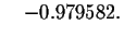 $\quad -0.979582. $