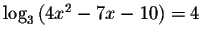 $\log _{3}\left( 4x^{2}-7x-10\right) =4$