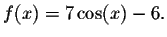 $f(x)=7\cos (x)-6.$