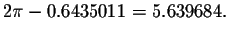 $2\pi
-0.6435011=5.639684.$