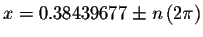 $x=0.38439677\pm
n\left( 2\pi \right) $