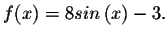 $f(x)=8sin\left( x\right) -3.$