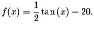 $f(x)=\displaystyle \frac{1}{2}\tan \left( x\right) -20.$