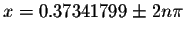 $x=0.37341799\pm 2n\pi $