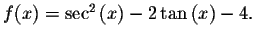 $f(x)=\sec ^{2}\left( x\right) -2\tan \left( x\right) -4.$