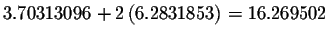 $3.70313096+2\left(
6.2831853\right) =16.269502$