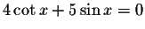 $4\cot x+5\sin x=0$