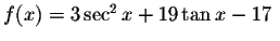 $f(x)=3\sec ^{2}x+19\tan x-17\ $