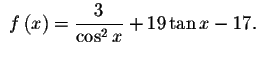 $\ f\left( x\right) =%
\displaystyle \frac{3}{\cos ^{2}x}+19\tan x-17.$