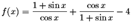 $f(x)=\displaystyle \frac{1+\sin x}{\cos x}+\displaystyle \frac{\cos x}{1+\sin x}-4$