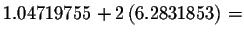 $1.04719755+2\left(
6.2831853\right) =$