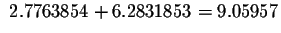 $\ 2.7763854+6.2831853=9.05957$