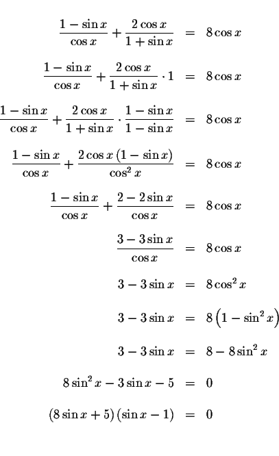 \begin{displaymath}\begin{array}{rclll}
&& \\
\displaystyle \displaystyle \frac...
...+5\right) \left( \sin x-1\right) &=&0 \\
&& \\
&&
\end{array}\end{displaymath}