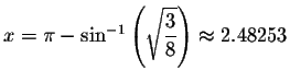 $x=\pi -\sin ^{-1}\left( \sqrt{\displaystyle \displaystyle \frac{3}{8}}\right) \approx
2.48253$