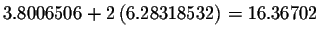 $3.8006506+2\left(
6.28318532\right) =16.36702$