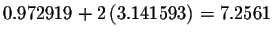 $0.972919+2\left(
3.141593\right) =7.2561$