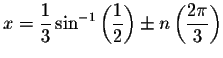 $x=\displaystyle \frac{1}{3}\sin
^{-1}\left( \displaystyle \frac{1}{2}\right) \pm n\left( \displaystyle \frac{2\pi }{3}\right) $