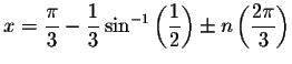 $x=
\displaystyle \frac{\pi }{3}-\displaystyle \frac{1}{3}\sin ^{-1}\left( \displaystyle \frac{1}{2}\right) \pm n\left(
\displaystyle \frac{2\pi }{3}\right) $