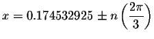 $x=0.174532925\pm n\left( \displaystyle \frac{2\pi }{3}
\right) $