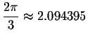 $\displaystyle \frac{2\pi }{3}\approx
2.094395$