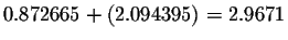 $0.872665+\left( 2.094395\right) =2.9671$