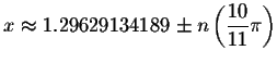 $x\approx 1.29629134189\pm n\left( \displaystyle \frac{10}{11}\pi
\right) $