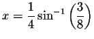 $x=\displaystyle \frac{1}{4}\sin ^{-1}\left( \displaystyle \frac{3}{8}\right) $