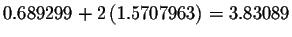 $0.689299+2\left(
1.5707963\right) =3.83089$