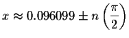 $x\approx
0.096099\pm n\left( \displaystyle \frac{\pi }{2}\right) $