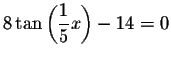 $8\tan \left( \displaystyle \frac{1}{5}x\right) -14=0$