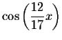 $\cos \left( \displaystyle \frac{12}{
17}x\right) $