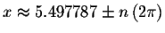 $x\approx 5.497787\pm n\left( 2\pi \right) $