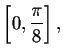 $
\left[ 0,\displaystyle \frac{\pi }{8}\right] ,$