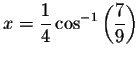 $x=\displaystyle \frac{1}{4}\cos ^{-1}\left( \displaystyle \frac{7}{9}\right) $