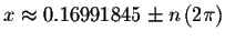 $x\approx 0.16991845\pm n\left( 2\pi \right) $