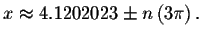 $x\approx 4.1202023\pm n\left( 3\pi \right) .$