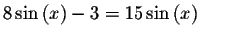 $8\sin\left( x\right) -3=15\sin \left( x\right) \qquad$