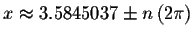 $x\approx 3.5845037\pm n\left( 2\pi \right) $