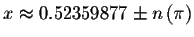 $x\approx 0.52359877\pm n\left( \pi \right) $