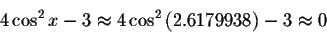 \begin{displaymath}4\cos ^{2}x-3\approx 4\cos ^{2}\left( 2.6179938\right)
-3\approx 0\bigskip\end{displaymath}