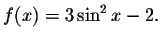 $f(x)=3\sin ^{2}x-2.$