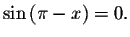 $\sin \left( \pi -x\right) =0. $