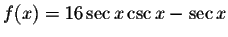 $f(x)=16\sec x\csc x-\sec x$