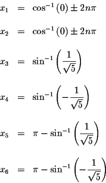 \begin{displaymath}\begin{array}{rclll}
x_{1} &=&\cos ^{-1}\left( 0\right) \pm 2...
...\left( -\displaystyle \frac{1}{\sqrt{5}}\right) \\
\end{array}\end{displaymath}