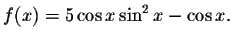 $f(x)=5\cos x\sin ^{2}x-\cos x.$