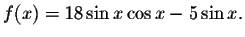 $f(x)=18\sin x\cos x-5\sin x.$